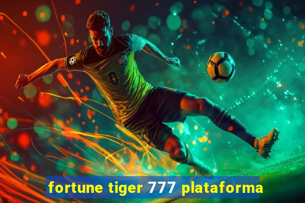 fortune tiger 777 plataforma